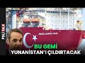 Yunanistan’ı Titreten Gelişme! Doğu Akdeniz’e Yeni Gemimiz Geliyor!