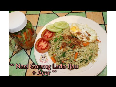 Masakan Bunda Resep NASI GORENG LADO IJAU + ACAR / NASI GORENG CABE IJO khas Dapur Uni ET Yang Bergizi Tinggi