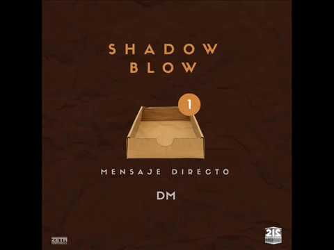 Shadow Blow   Mensaje Directo DM Official Audio