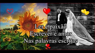 ✍   Ler é paixão 🌹Escrever é amor 🌺 Nas palavras escritas 💕