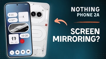 Does the Nothing Phone 2a Support Screen Mirroring? | Hidden Features You Didn