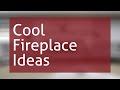 Cool Fireplace Ideas