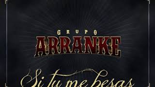 Video thumbnail of "Grupo Arranke - SI TU ME BESAS [Audio oficial 2018]"