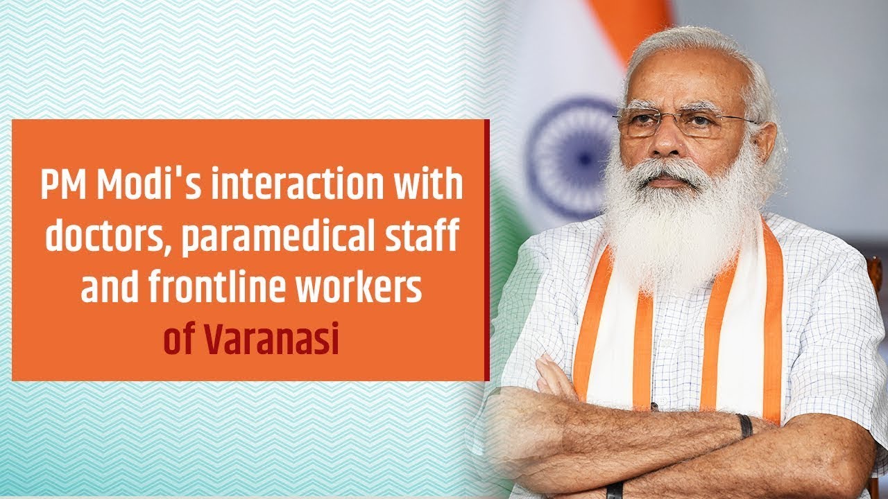 PM Modi's interaction with doctors, paramedical staff and frontline workers of Varanasi. - YouTube