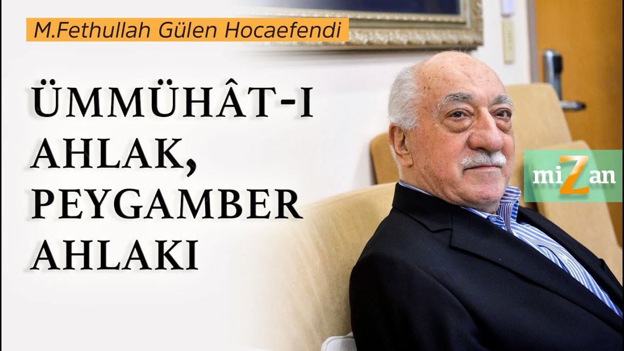 Ümmühât-ı Ahlak, Peygamber Ahlakı  | Mizan | M. Fethullah Gülen Hocaefendi