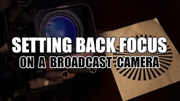 Mastering Par-Focal Precision: How to Set Back Focus on Your Broadcast Camera Lens