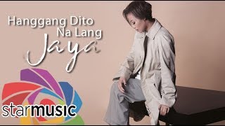 Hanggang Dito Na Lang - Jaya (Lyrics) |