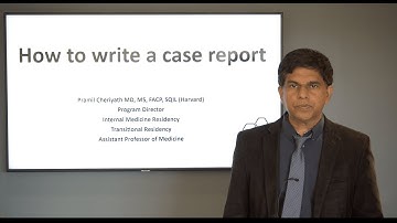 How to Write a Case Report - Dr. Pramil Cheriyath, MD