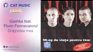Gashka feat. Florin Fermecatorul - Dragostea mea