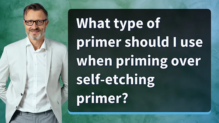 What type of primer should I use when priming over self-etching primer?