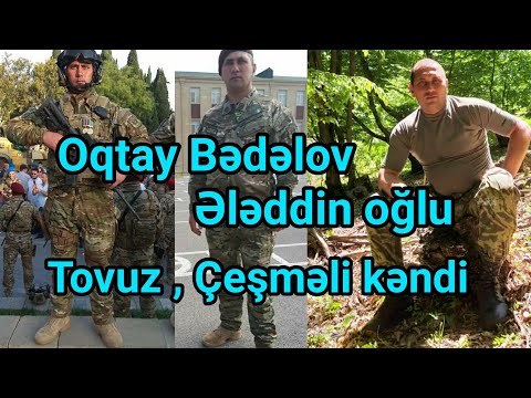 Şəhid Oqtay Bədəlov - Tovuz , Çeşməli kəndi