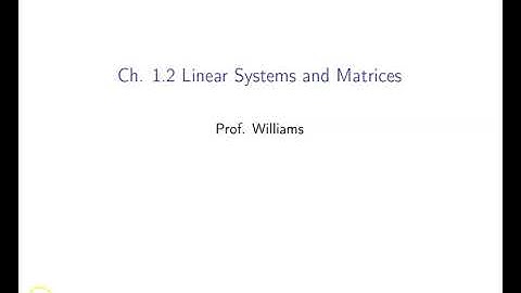 Ch. 1.2 Linear Systems and Matrices