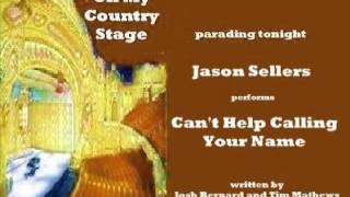Video thumbnail of "Jason Sellers - Can't Help Calling Your Name (1997)"