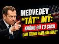 Medvedev “tát” Mỹ: Không đủ tư cách làm trung gian hòa giải!