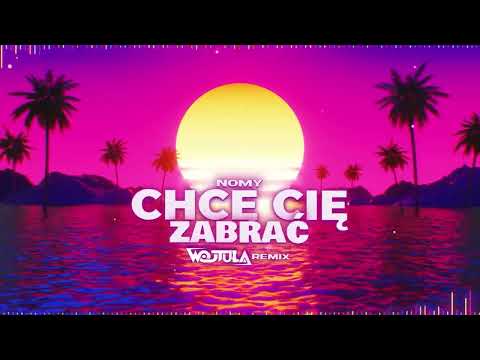 Nomy   Chce ci zabra WOJTULA REMIX