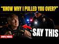 When a Cop Asks "Do You Know Why I Pulled You Over?" — Say THIS