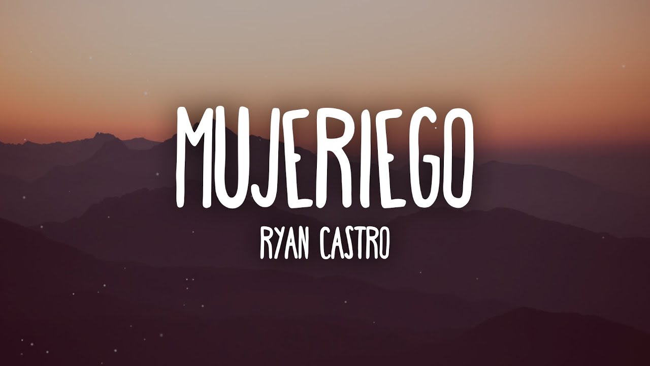 Ryan Castro   Mujeriego LetraLyrics