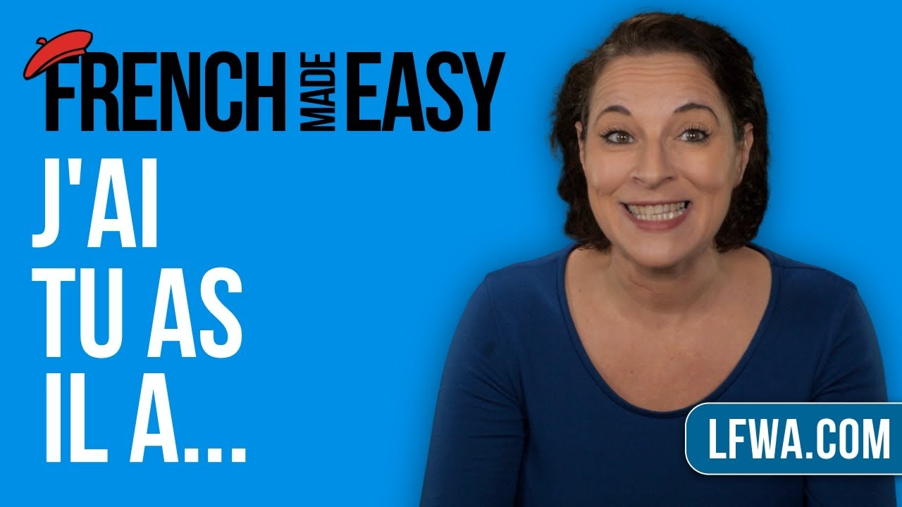 Learn French: how to say “I HAVE, YOU HAVE…” in 5 minutes