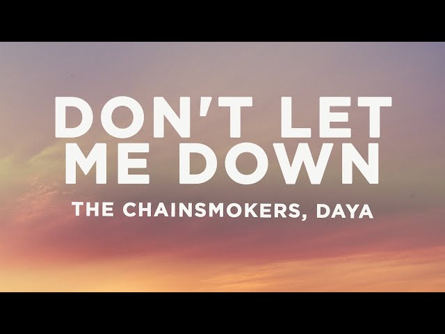The Chainsmokers - Don't Let Me Down (Lyrics) ft. Daya class=