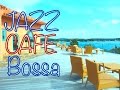 Cafe Music!Jazz & Bossa!作業用、勉強用にも!オシャレなジャズ、ボサノバBGMでお部屋を明るく!!