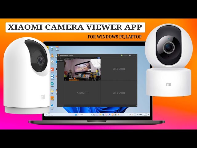 Xiaomi CCTV Camera Viewer App for Windows 11 PC/Laptop installation guide 