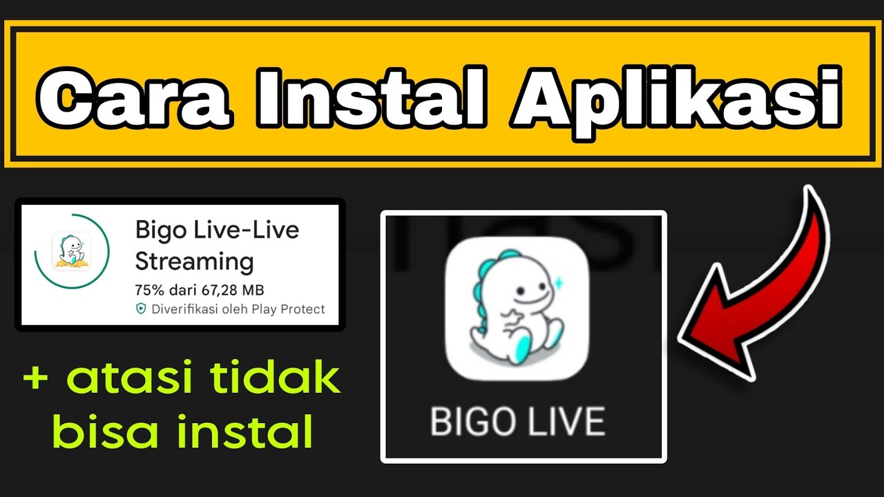 Cara Instal Aplikasi Bigo Live + Atasi Tidak Bisa Instal Bigo Live ...