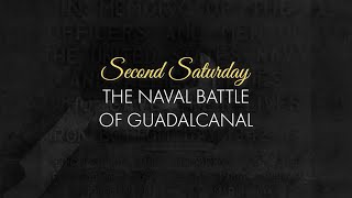 Second Saturday: The Naval Battle of Guadalcanal by Naval Historical Foundation 5,298 views 1 year ago 1 hour, 10 minutes