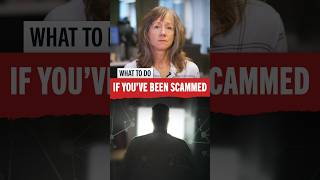 What to Do If You've Been Scammed