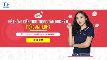 HỆ THỐNG KIẾN THỨC HỌC KỲ II - TIẾNG ANH LỚP 7 - CÔ LÊ THU HÀ | HOCMAI