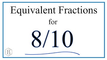 How to Find Equivalent Fractions for 8/10