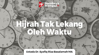Hijrah Tak Lekang Oleh Waktu - Ustadz Dr Syafiq Riza Basalamah MA
