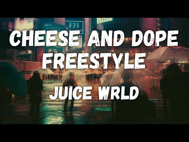 Juice WRLD – Cheese and Dope Freestyle