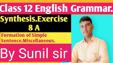 Synthesis Exercise 8A. Formation of Simple Sentence.