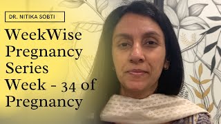 Week Wise Pregnancy Series Week- 34 By Dr. Nitika Sobti