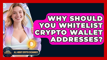 Why Should You Whitelist Crypto Wallet Addresses? - All About Crypto Exchanges