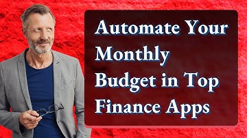 Automate Your Monthly Budget in Top Finance Apps