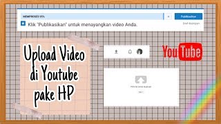 CARA UPLOAD VIDEO DI YOUTUBE BAGI PEMULA MENGGUNAKAN HP (Iphone/android)