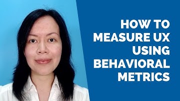 Behavioral Metrics: How to Measure UX Performance and Improve Reporting