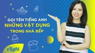 Gọi tên tiếng Anh những vật dụng trong nhà bếp [Từ vựng tiếng Anh theo chủ đề #48)