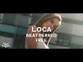 Beat Reggaeton Perreo 2023 Uso Libre - Loca