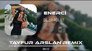 Dilan Polat - Enerci (Tayfur Arslan Remix) Yüzde Yüz Enerci Bu Nasıl Bir Sinerji Resimi