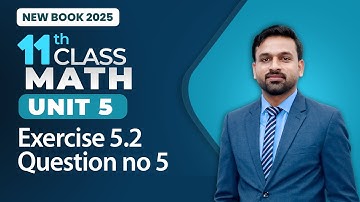 11th Class Math Unit 5 | Exercise 5.2 Question no 5 | 11th Class Math New Book 2025