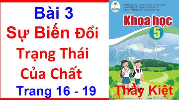 Khoa Học Lớp 5 Bài  3 | Sự Biến Đổi Trạng Thái Của Chất | Trang 16 - 19 | Cánh Diều