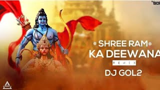 DJ GOL2  Shree Ram ka Deewana  Rimix #djgol2