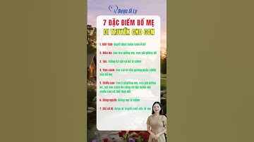 7 Đặc điểm bố mẹ di truyền cho con #duocsily #dsly #chamsocsuckhoe #suckhoe #songkhoe