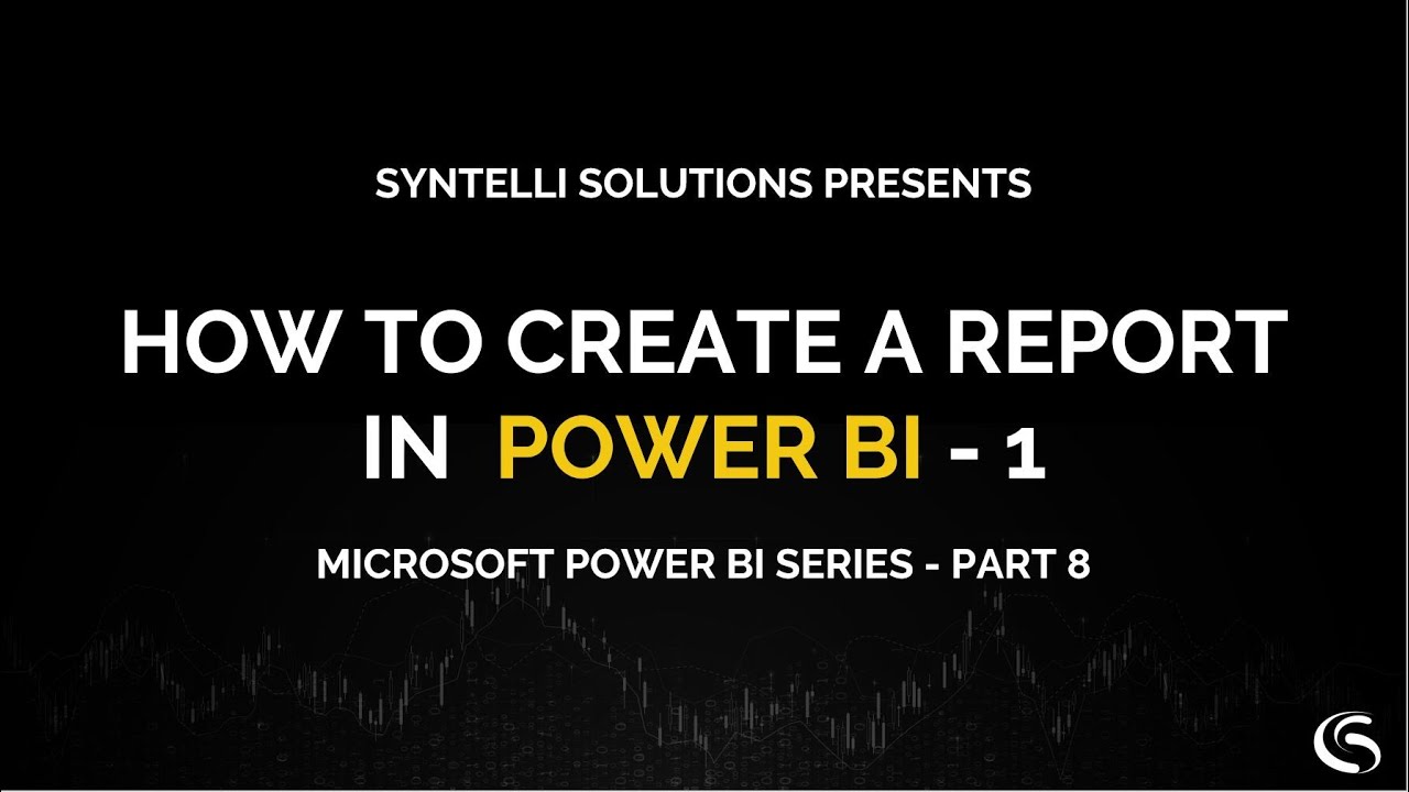 How to Create a Report in Power BI - 1 | Tutorial Series Part 8 - YouTube