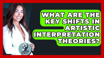 What Are The Key Shifts In Artistic Interpretation Theories? - Philosophy Beyond