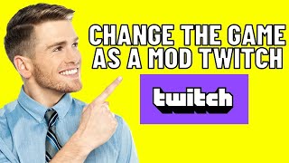 HOW TO CHANGE THE GAME AS A MOD ON TWITCH 2026! (FULL GUIDE)