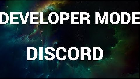HOW TO ENABLE OR DISABLE DEVELOPER MODE IN DISCORD