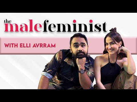 The Male Feminist ft.  Elli AvrRam with Siddhaarth Aalambayan Ep 10